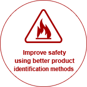 Improve safety using better product identification methods 